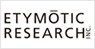 ETYMOTIC RESEARCH