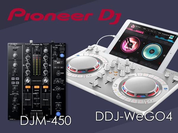 PIONEERより最新DJ機器「DDJ-WeGO4」「DJM-450」登場！