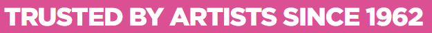 TRUSTED BY ARTISTS SINCE 1962