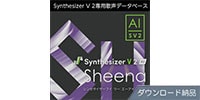 AHS / Synthesizer V 2 AI Sheena ダウンロード納品