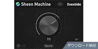 EVENTIDE / Sheen Machine ダウンロード納品