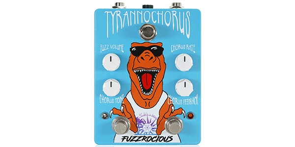 Fuzzrocious Pedals / TYRANNOCHORUS