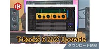 IK MULTIMEDIA / T-RackS 6 Max Upgrade ダウンロード納品