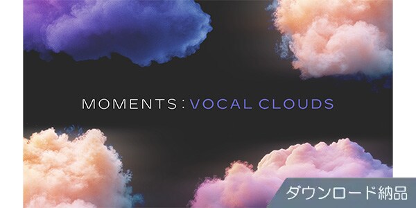 Native Instruments ( ネイティブインストゥルメンツ )  / Moments - Vocal Clouds ダウンロード納品