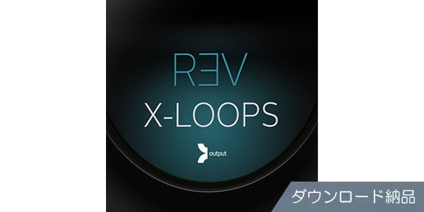 OUTPUT ( アウトプット )  / REV X-LOOPS