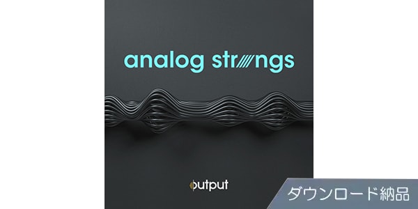 OUTPUT ( アウトプット )  / ANALOG STRINGS ダウンロード納品
