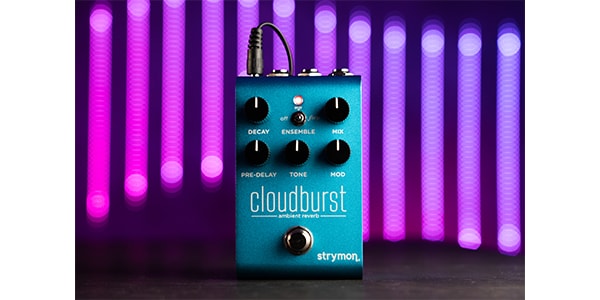 STRYMON ( ストライモン ) Cloudburst 送料無料 | サウンドハウス