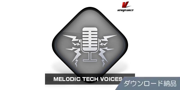 VENGEANCE SOUND/MELODIC TECH VOICES 1 ダウンロード納品