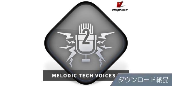 VENGEANCE SOUND ( ベンジェンスサウンド )  / MELODIC TECH VOICES 2 ダウンロード納品