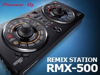 PIONEERより、直観的な操作で楽曲がアレンジできるリミックスステーション「RMX-500」新発売！