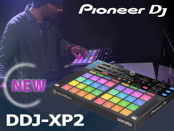 Pioneer DJ より、rekordbox dj / Serato DJ Pro対応DJコントローラーDDJ-XP2 新登場！
