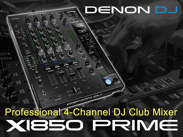 [DTMニュース]DENON DJのプロフェッショナル4チャンネルDJクラブミキサー「X1850 PRIME」がリリース！