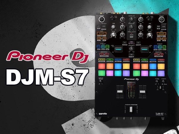 【Pioneer DJ 新製品】バトル・パフォーマンス向けDJミキサー DJM-S7