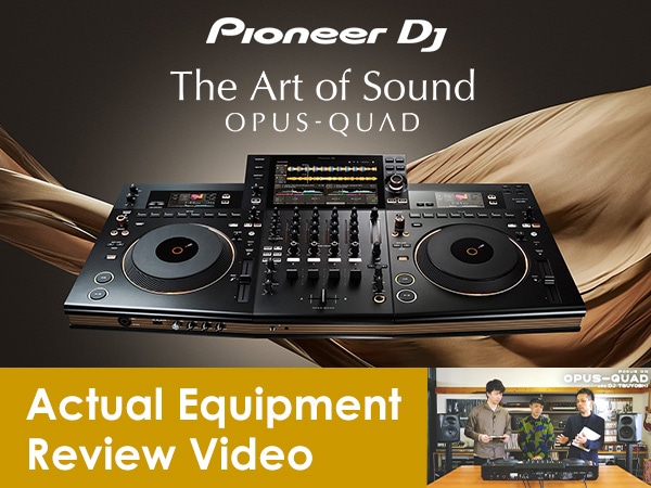 Pioneer DJ "OPUS-QUAD" actual equipment review video!