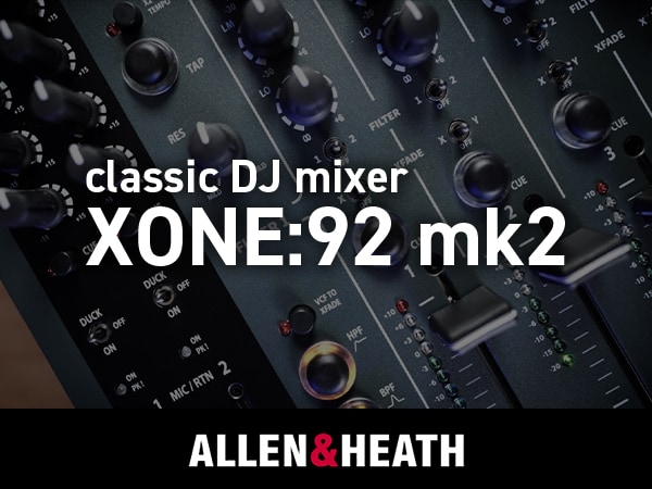 ALLEN&HEATHより、定番DJミキサーの後継機「XONE:92 mk2」新発売！