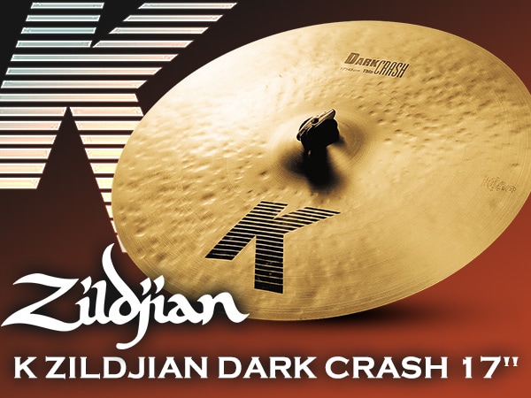 クラッシュシンバル K ZILDJIAN DARK CRASH 17" 数量限定特価！