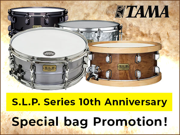 A limited number of units. TAMA S.L.P. Series 10th Anniversary! Special bag as a gift!