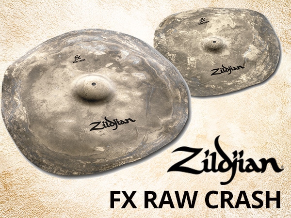 The new "FX Raw Crash Series" from ZILDJIAN