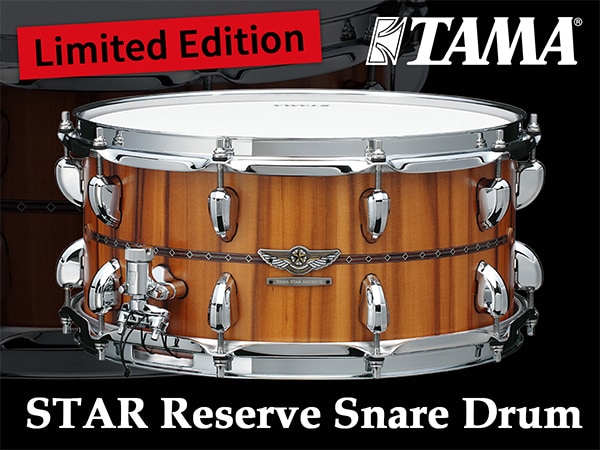 [New Product] Limited Edition STAR Reserve Snare Drum Released by TAMA!
