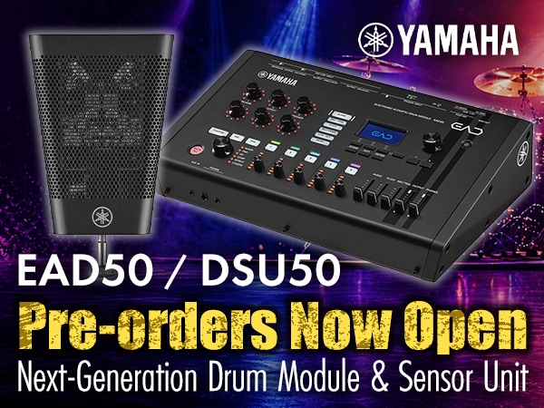 [Pre-orders Now Open] Yamaha’s Next-Generation Drum Module “EAD50” & Sensor Unit “DSU50” Have Finally Arrived!