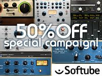 Softubeプラグイン全製品50%OFFスペシャルキャンペーン！