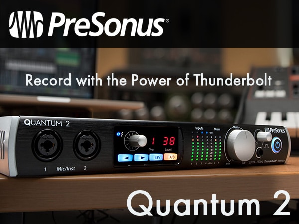 PRESONUSよりThunderboltオーディオ・インターフェイス「Quantum 2」登場！