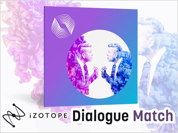 New plug-in iZotope / Dialogue Match arrived!