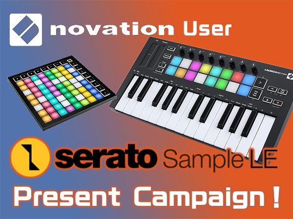 [NOVATION user benefit] SERATO/Sample LE present campaign!