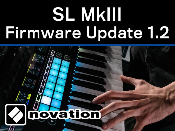NOVATION/SL MKIII series Firmware1.2 released!