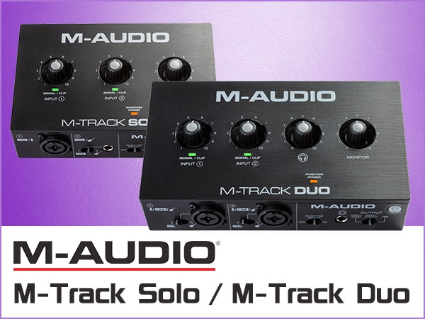 Introducing the M-AUDIO / M-Track Solo and M-Track Duo compact audio interfaces!