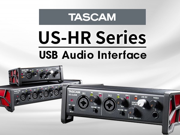 TASCAMよりUSBオーディオインターフェイス US-HRシリーズ3機種が新登場！