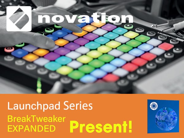 BreakTweaker EXPANDED gift for NOVATION Launchpad series purchasers!
