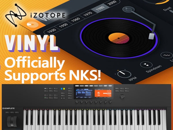 【iZotope】Free VINYL Lo-Fi Effect Plug-In Officially Supports NKS