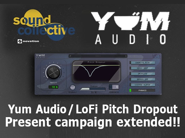 【NOVATION User Benefits】Yum Audio / LoFi Pitch DropoutPresent campaign extended!!