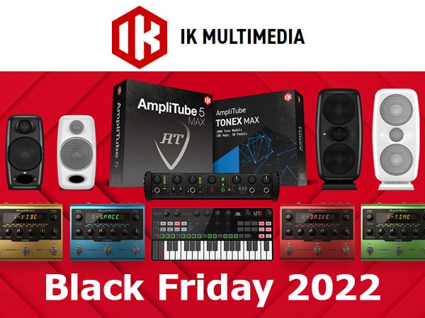 【IK Multimedia】Black Friday 2022プロモーションがスタート！