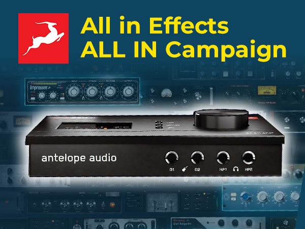 ANTELOPE AUDIO All in Effects ALL IN Campaign