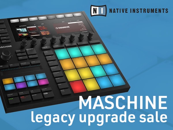 Native Instruments「MASCHINE legacy upgrade sale」キャンペーン開催！