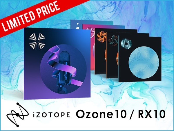 【iZotope】Ozone 10 / RX 10 限定特価プロモーション！