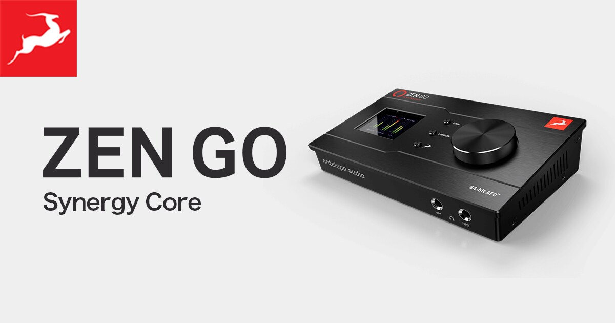 ANTELOPE AUDIO / Zen GO Synergy Coreキャンペーン開催
