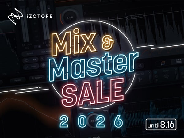 [iZotope] Mix & Master Sale 2026
