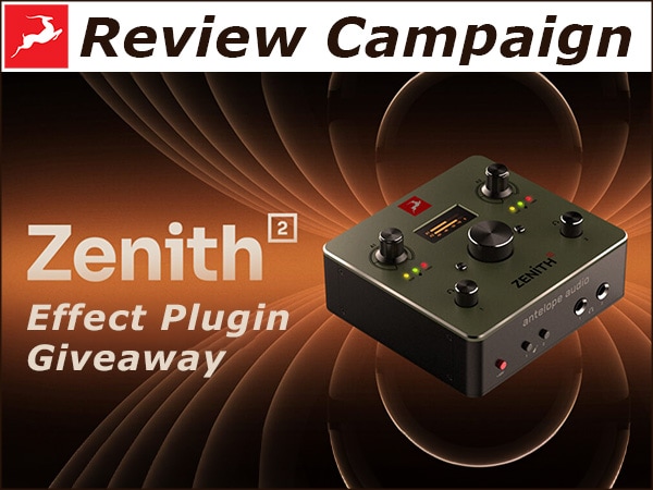 ANTELOPE AUDIO "Zenith 2" Review Campaign: Submit a Review for a Chance to Win an Effects Plug-in!