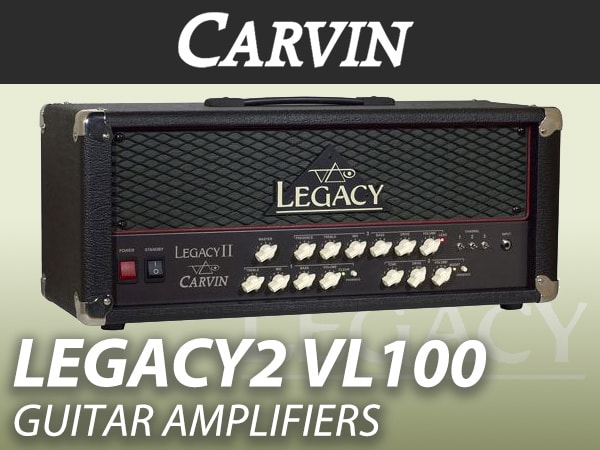 CARVINギターアンプヘッドLEGACY2 VL100が限定特価！
