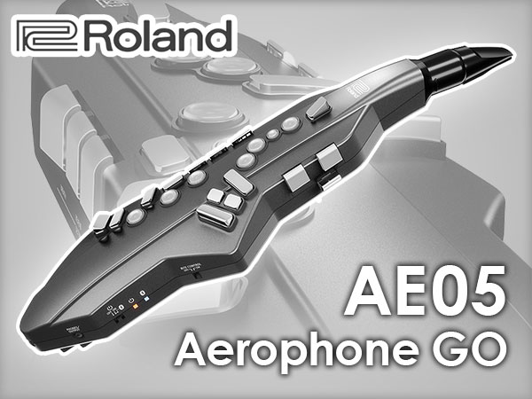 Roland デジタル管楽器 AE05/Aerophone GO が新発売！