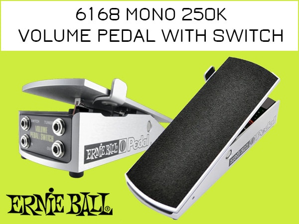 ERNIEBALL / 6168 MONO 250K VOLUME PEDAL WITH SWITCH限定特価！