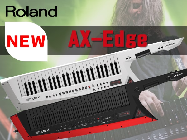 Roland新作キーター(立奏用キーボード)「AX-Edge」を発表！
