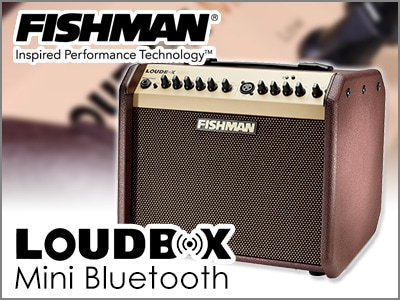 アコギ用ギターアンプFISHMAN / Loudbox Mini Bluetooth取扱開始！