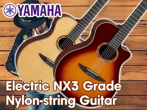 YAMAHA Electric NX3 grade nylon-string guitar is now available!