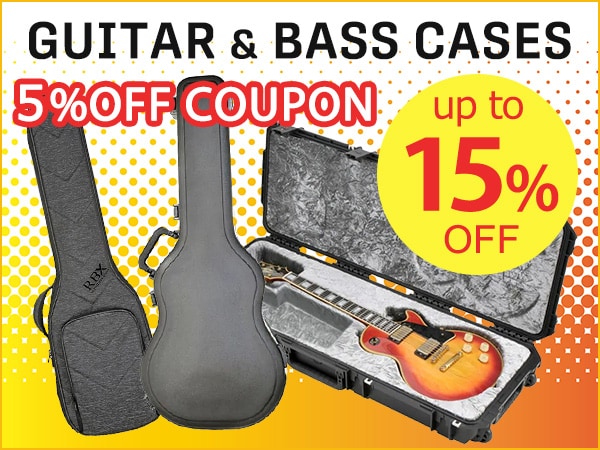 Up to a 15% price reduction! 5% OFF coupon for guitar and bass cases!