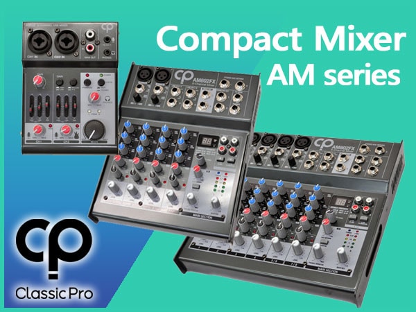 CLASSIC PRO AM Series Compact Mixer Released!