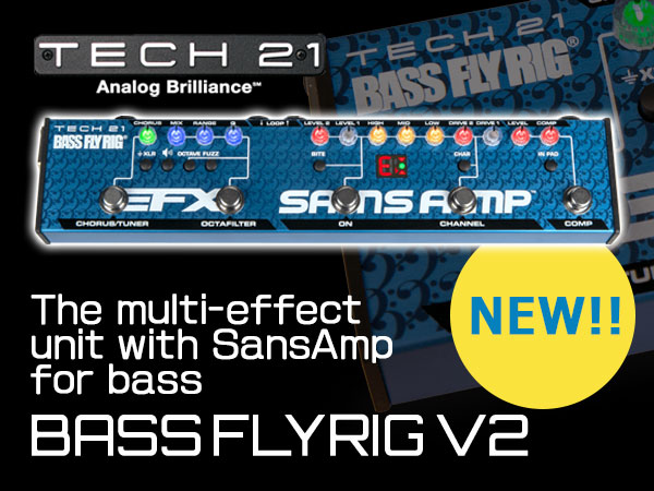 Introducing TECH21 / BASS FLY RIG V2, the multi-effect unit with SansAmp for bass !